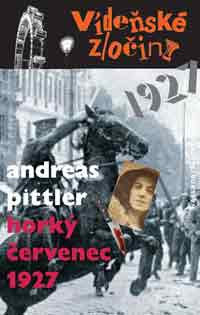 (obálka) 
Andreas Pittler: Vídeňské zločiny / Horký červenec 1927